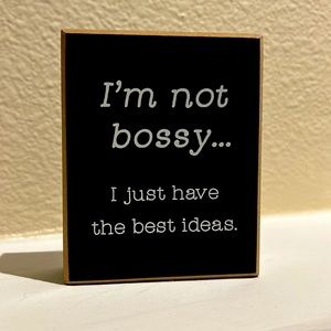 Im not bossy..